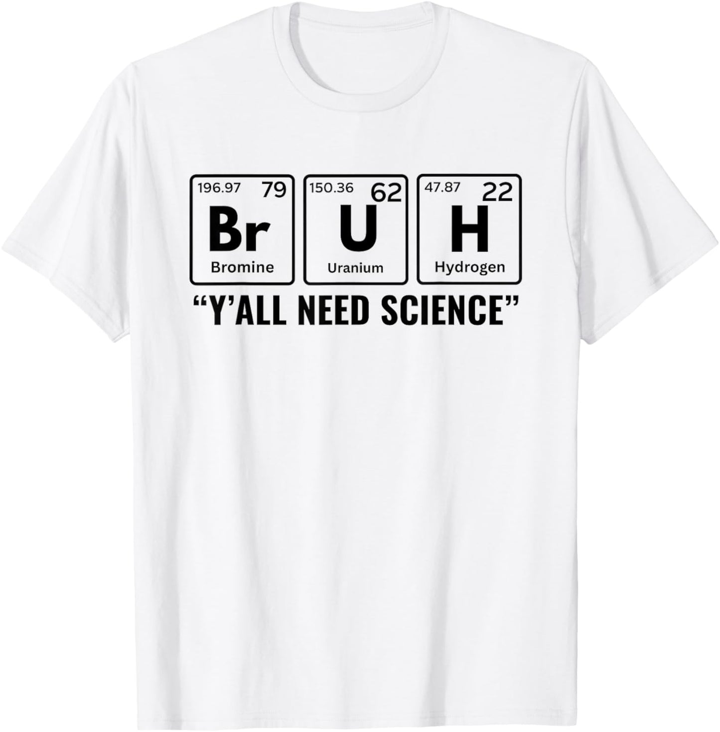 Y'all Need Science Chemistry Biology Physics Teacher Student T-Shirt - T-Shirt | White