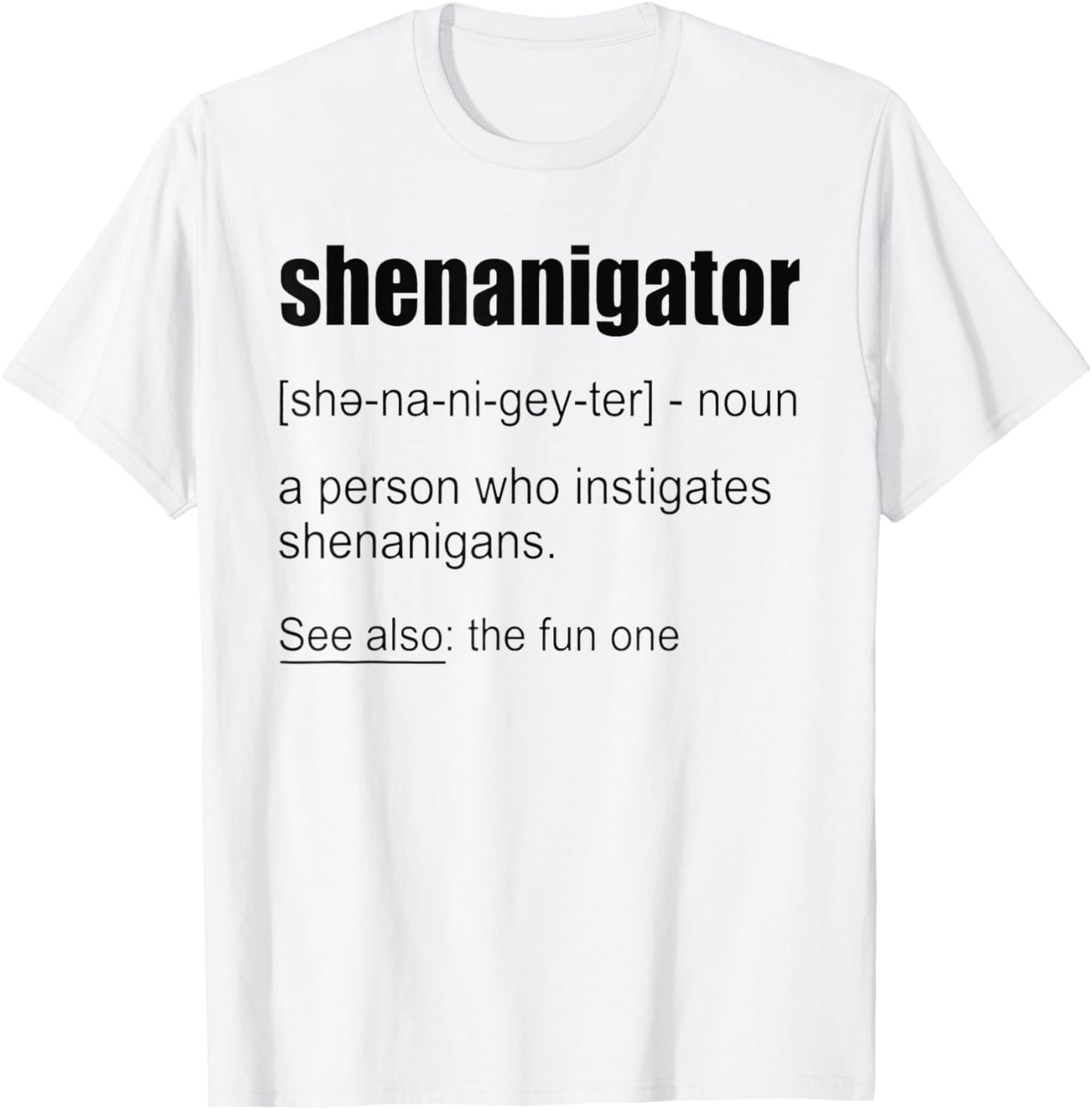 Funny Shenanigator Definition Shirt Shenanigator T-Shirt - T-Shirt | White