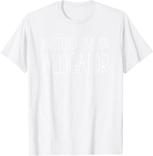Pretend I'm An Alligator Shirt Adult Kids Men Women Costume T-Shirt - T-Shirt | White