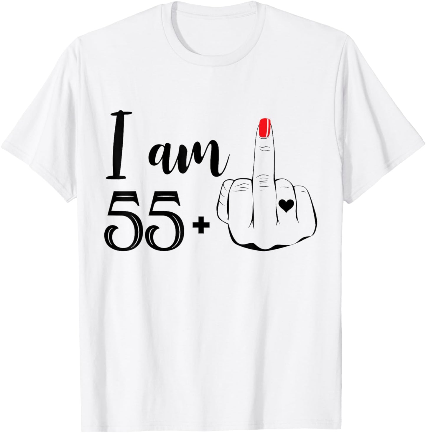 I Am 55 Plus 1 Middle Finger Funny 56th Birthday Women T-Shirt - T-Shirt | White