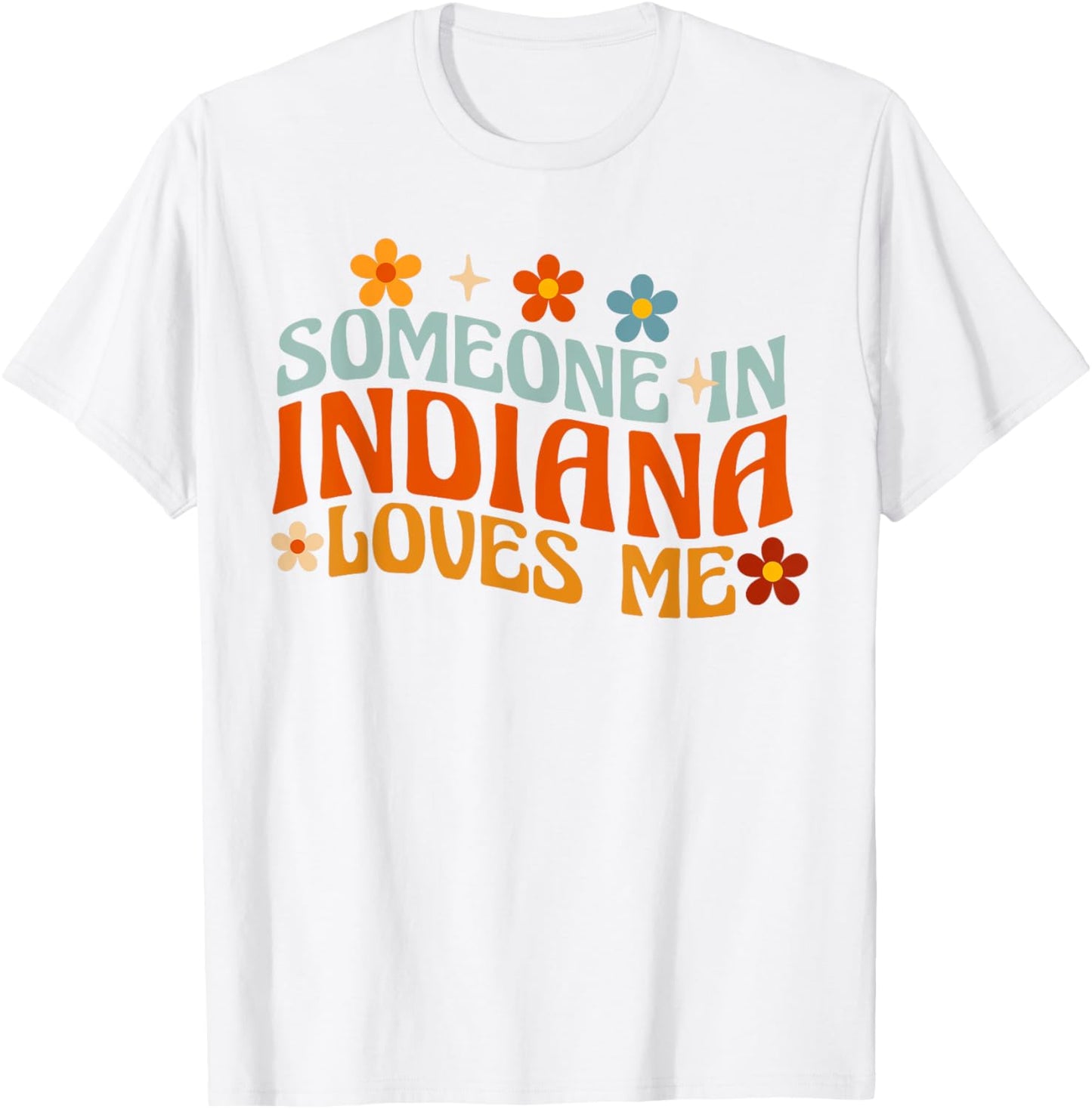 Someone In Indiana Loves Me T-Shirt - T-Shirt | White