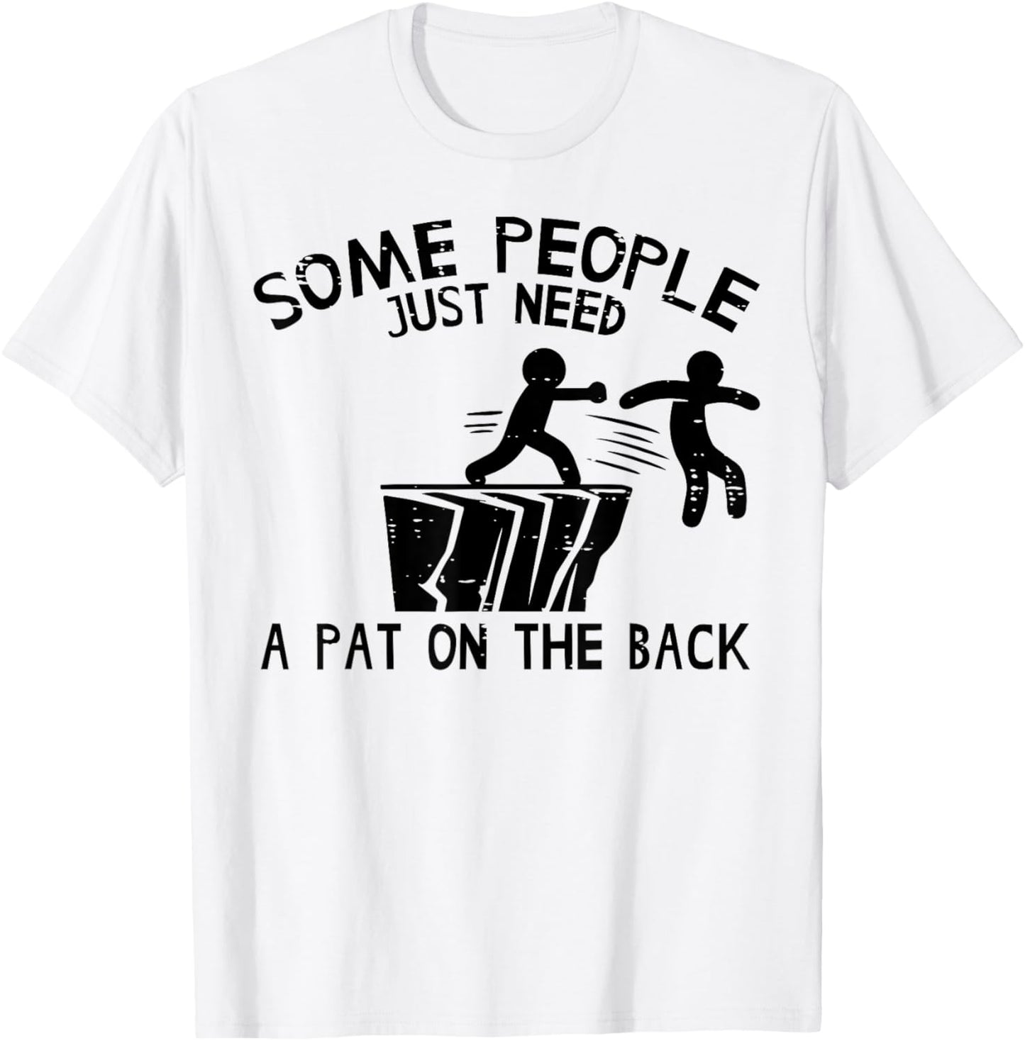 Some People Need Pat On Back Funny Saying Humor Men Women T-Shirt - T-Shirt | White