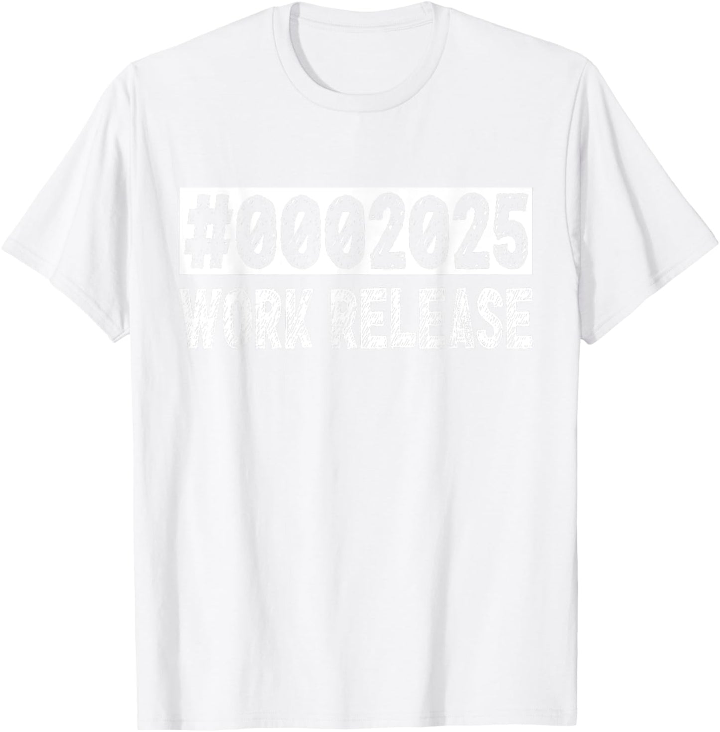 2025 Work Release Funny Retirement 2025 Retired Men Women T-Shirt - T-Shirt | White