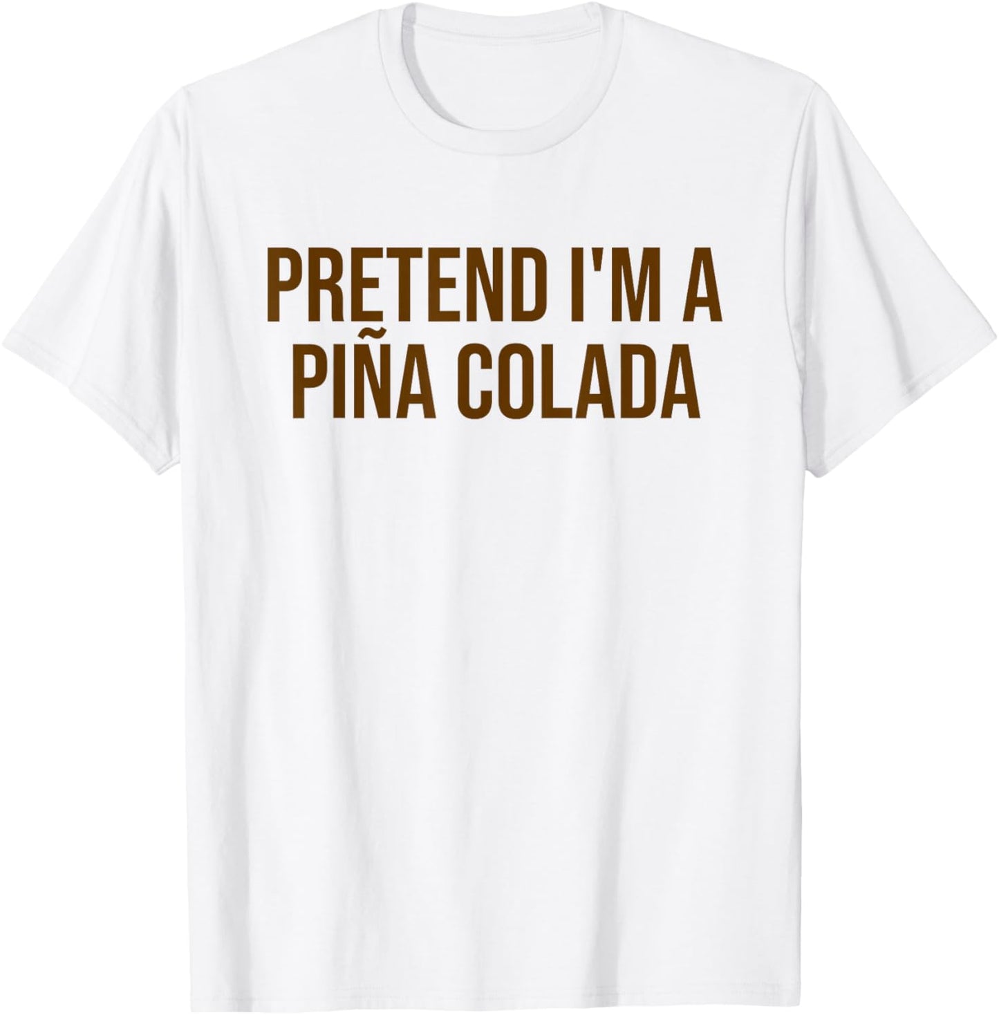 Pretend I'm a Piña Colada Funny Cocktail Halloween Costume T-Shirt - T-Shirt | White