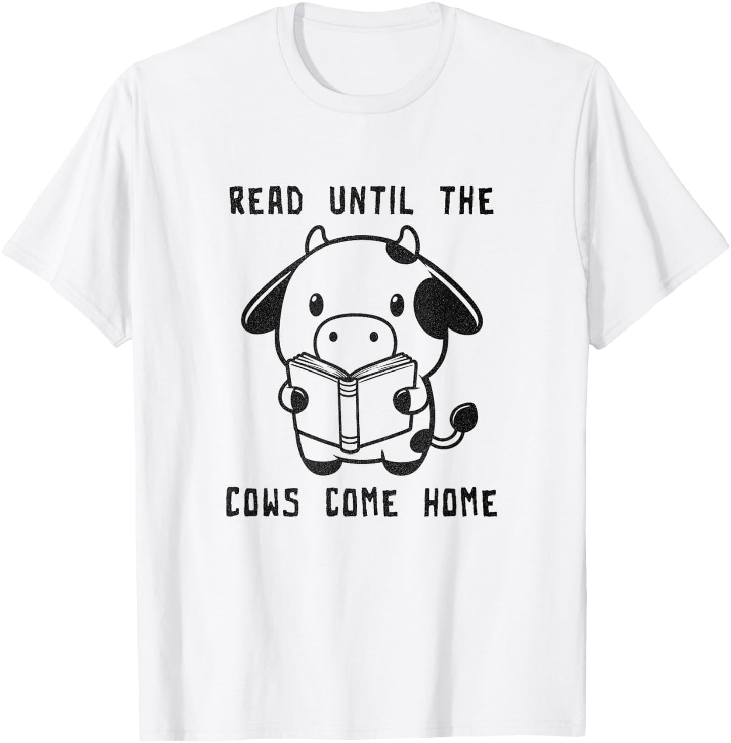Read Until The Cows Come Home T-Shirt - T-Shirt | White