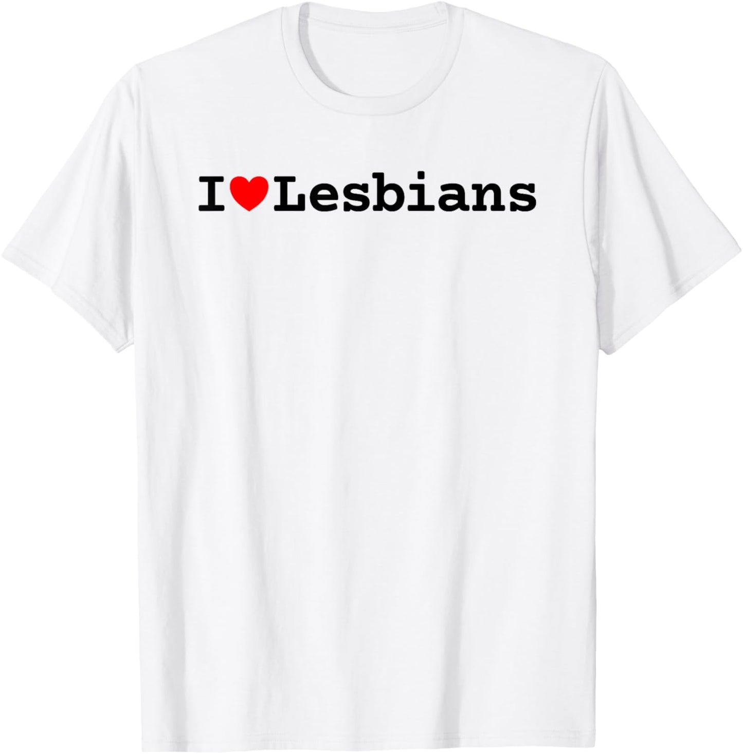 I Love Lesbians Pride LGBTQ Funny Retro Quote Heart Slogan T-Shirt - T-Shirt | White