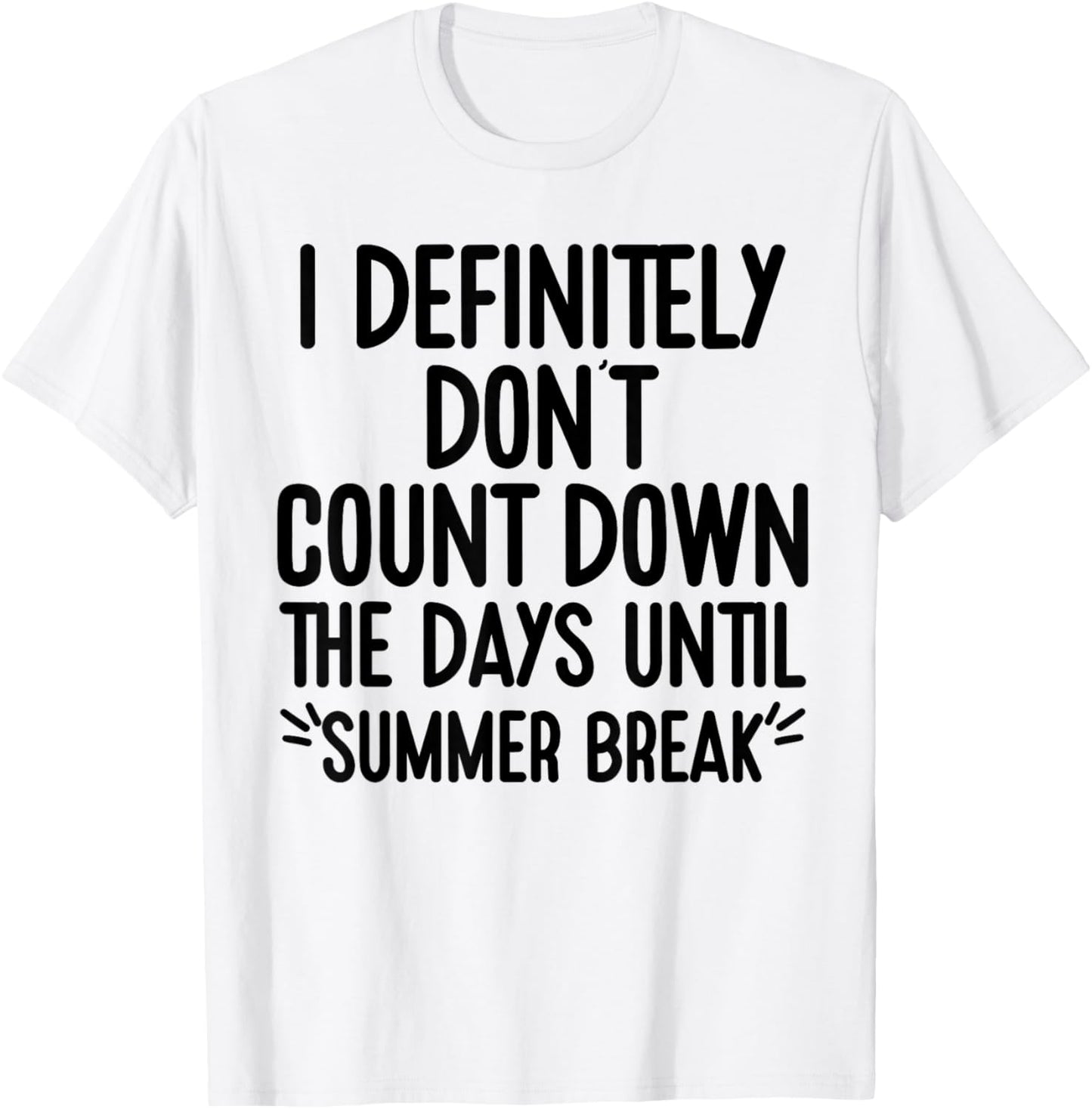 I Definitely Don't Count Down Summer Break White Lie Party T-Shirt - T-Shirt | White