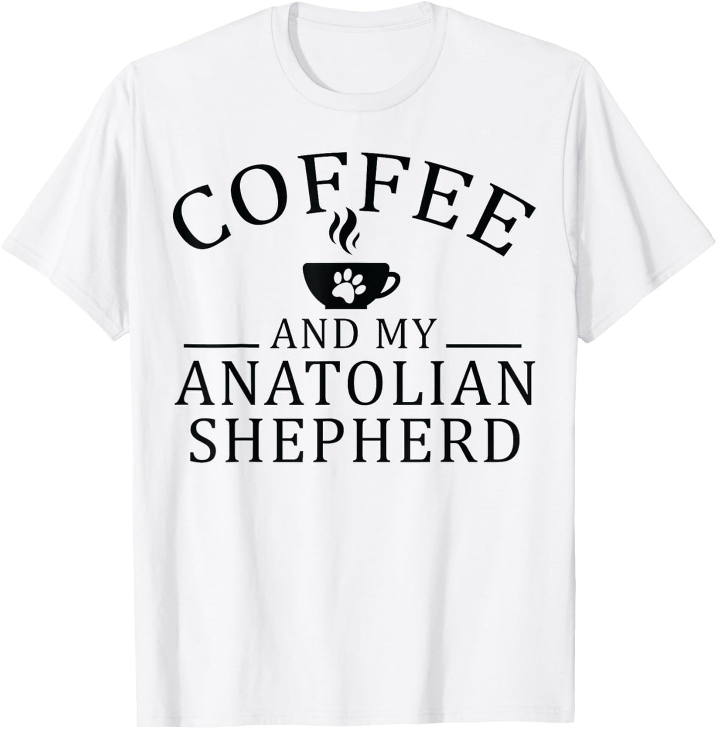 Anatolian Shepherd Dog And Coffee T-Shirt - T-Shirt | White