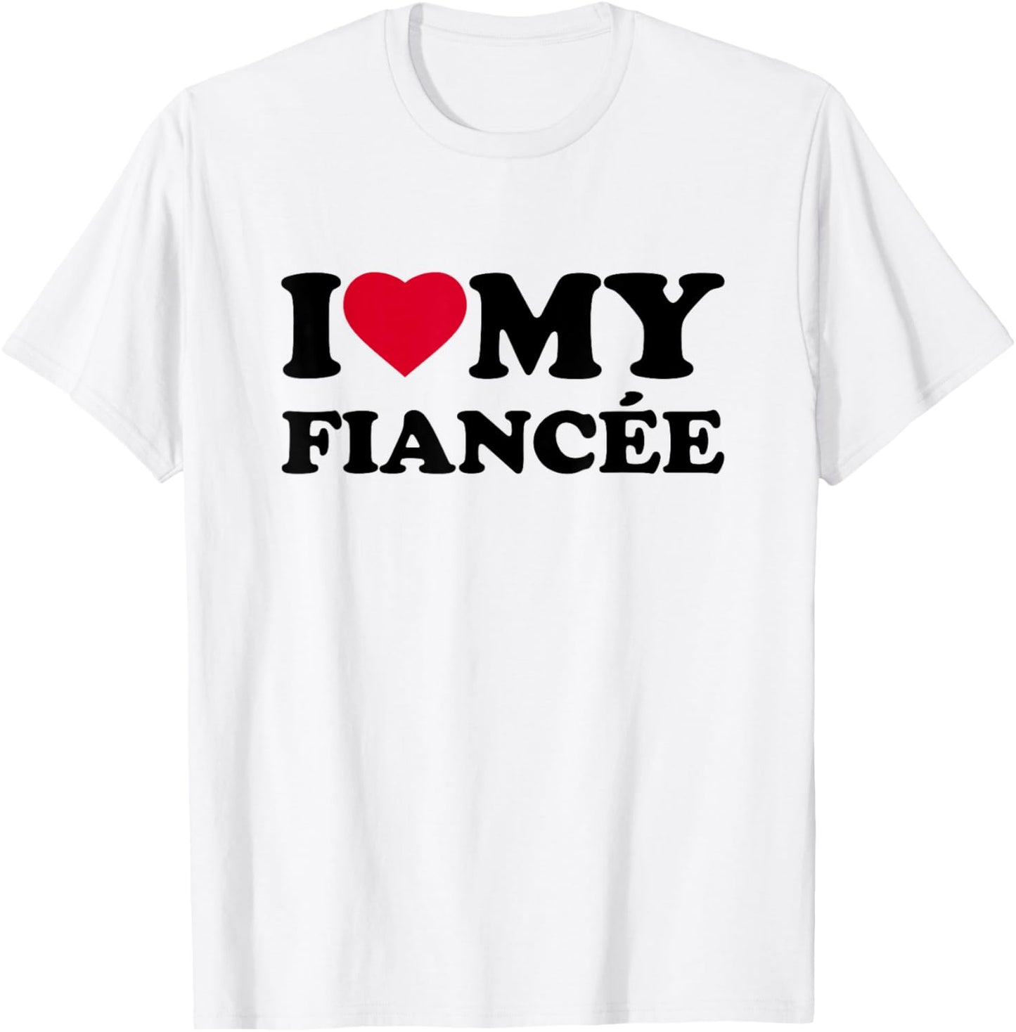 I Love My Fiancée Heart Funny Family T-Shirt - T-Shirt | White