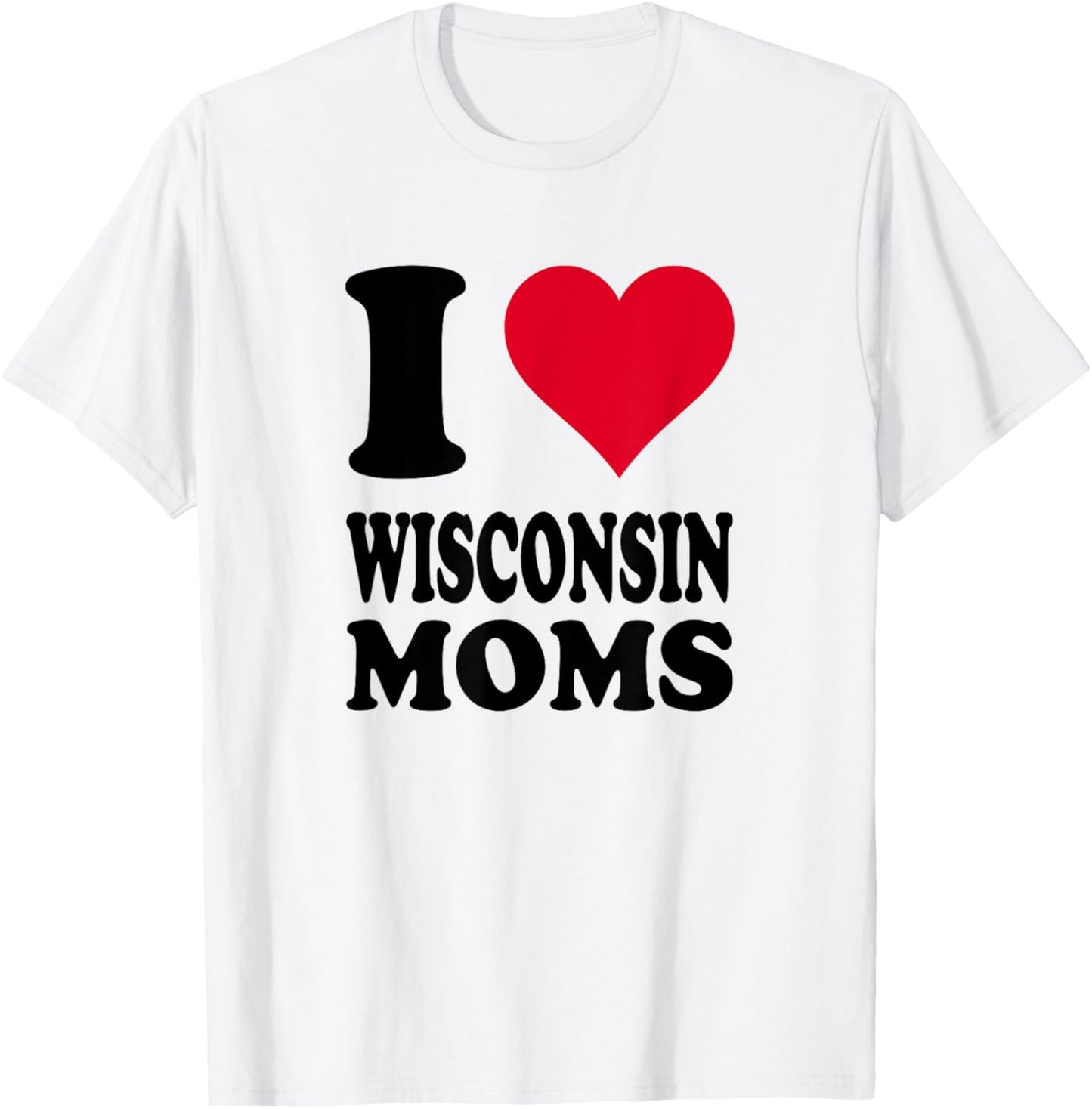 I Love Wisconsin Moms T-Shirt - T-Shirt | White