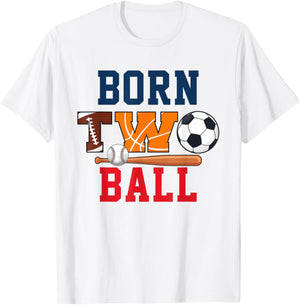 Born Two Ball 2nd Bday Football Basketball Soccer Baseball T-Shirt - T-Shirt | White