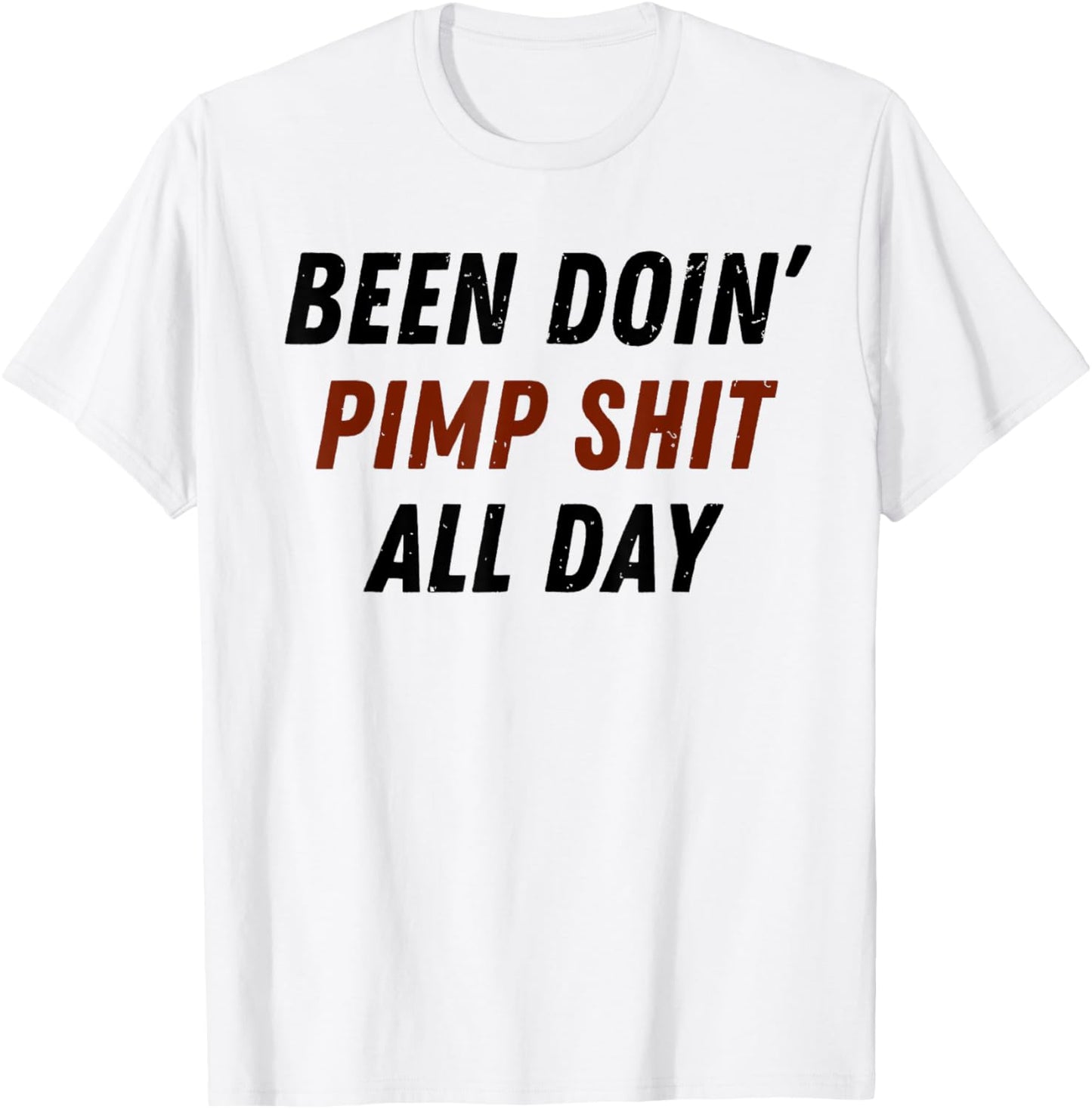 Been Doing Pimp Shit All Day Funny Saying Trending T-Shirt - T-Shirt | White