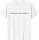 Corks Are For Quitters, Funny Wine, Wine Lover T-Shirt - T-Shirt | White