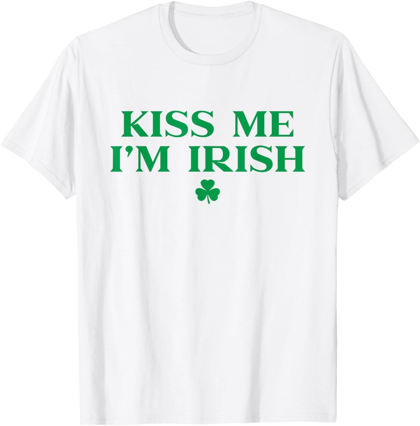 Kiss Me Im Irish Shirt Women, Funny St Patricks Day T-Shirt - T-Shirt | White