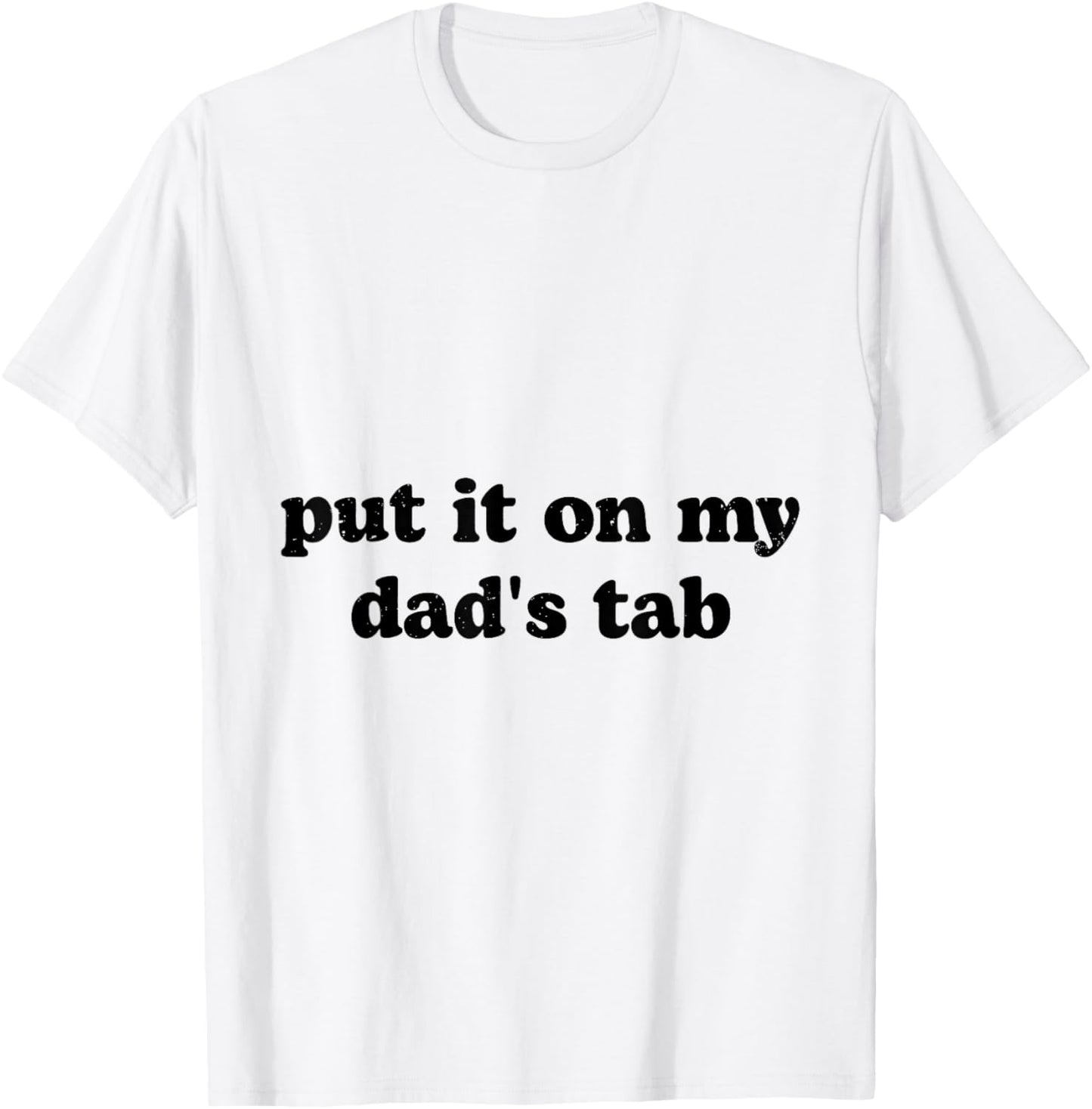Put It On My Dad's Tab T-Shirt - T-Shirt | White