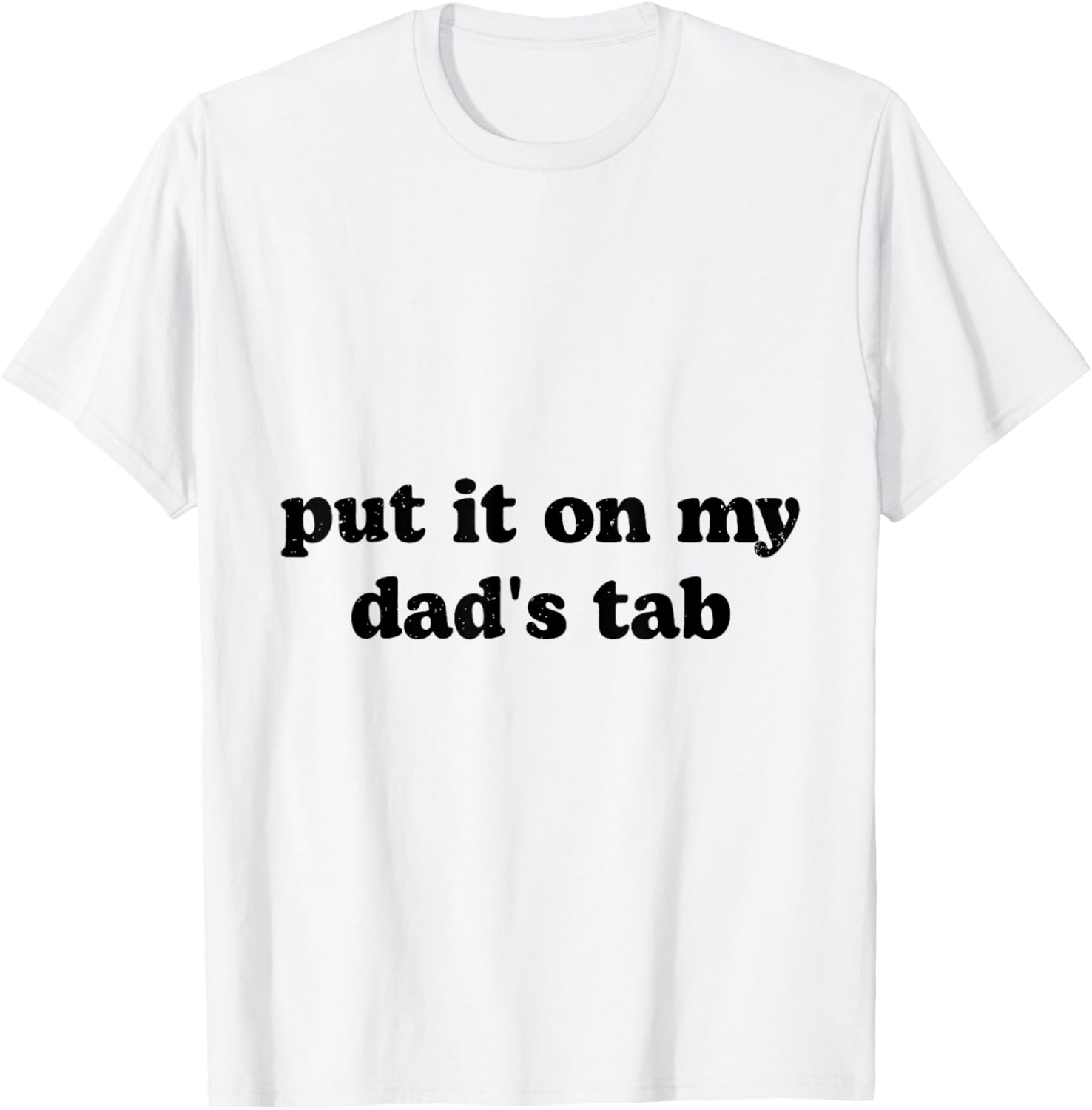 Put It On My Dad's Tab T-Shirt - T-Shirt | White