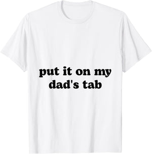 Put It On My Dad's Tab T-Shirt - T-Shirt | White