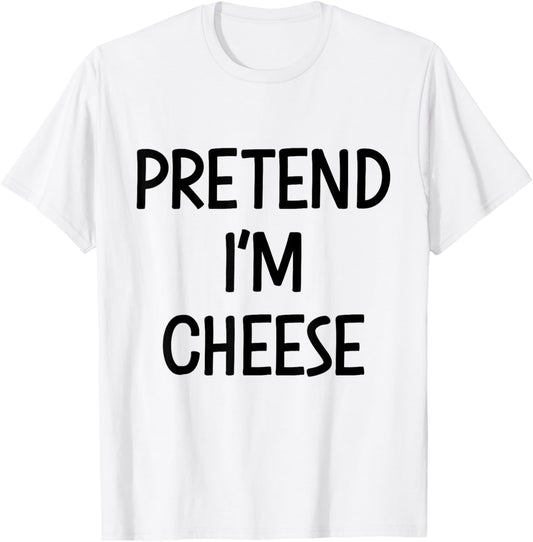 Pretend Im Cheese Costume Halloween T-Shirt - T-Shirt | White