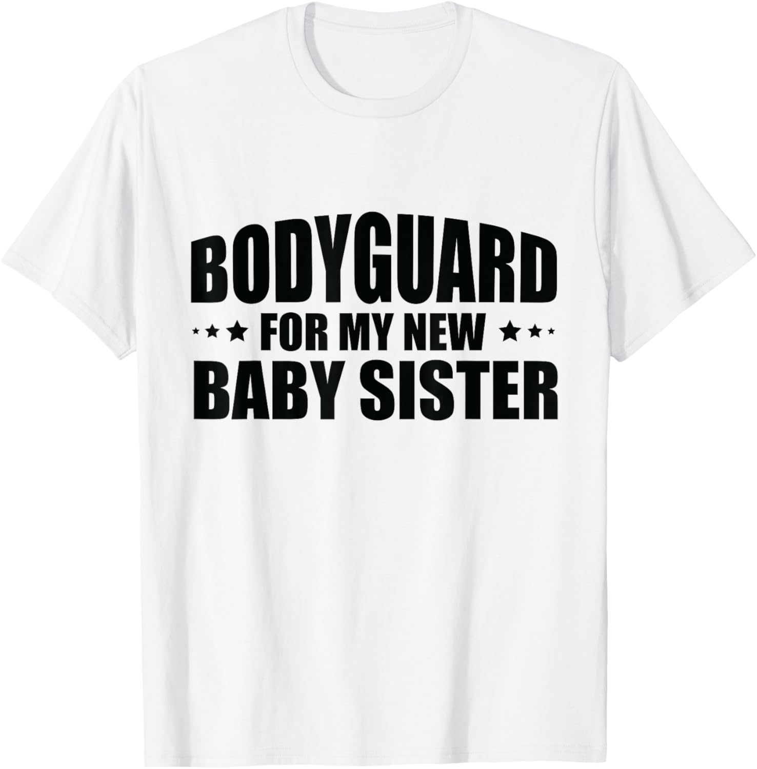 Big Brother Security Bodyguard For My New Baby Sister T-Shirt - T-Shirt | White