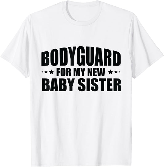 Big Brother Security Bodyguard For My New Baby Sister T-Shirt - T-Shirt | White