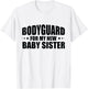 Big Brother Security Bodyguard For My New Baby Sister T-Shirt - T-Shirt | White