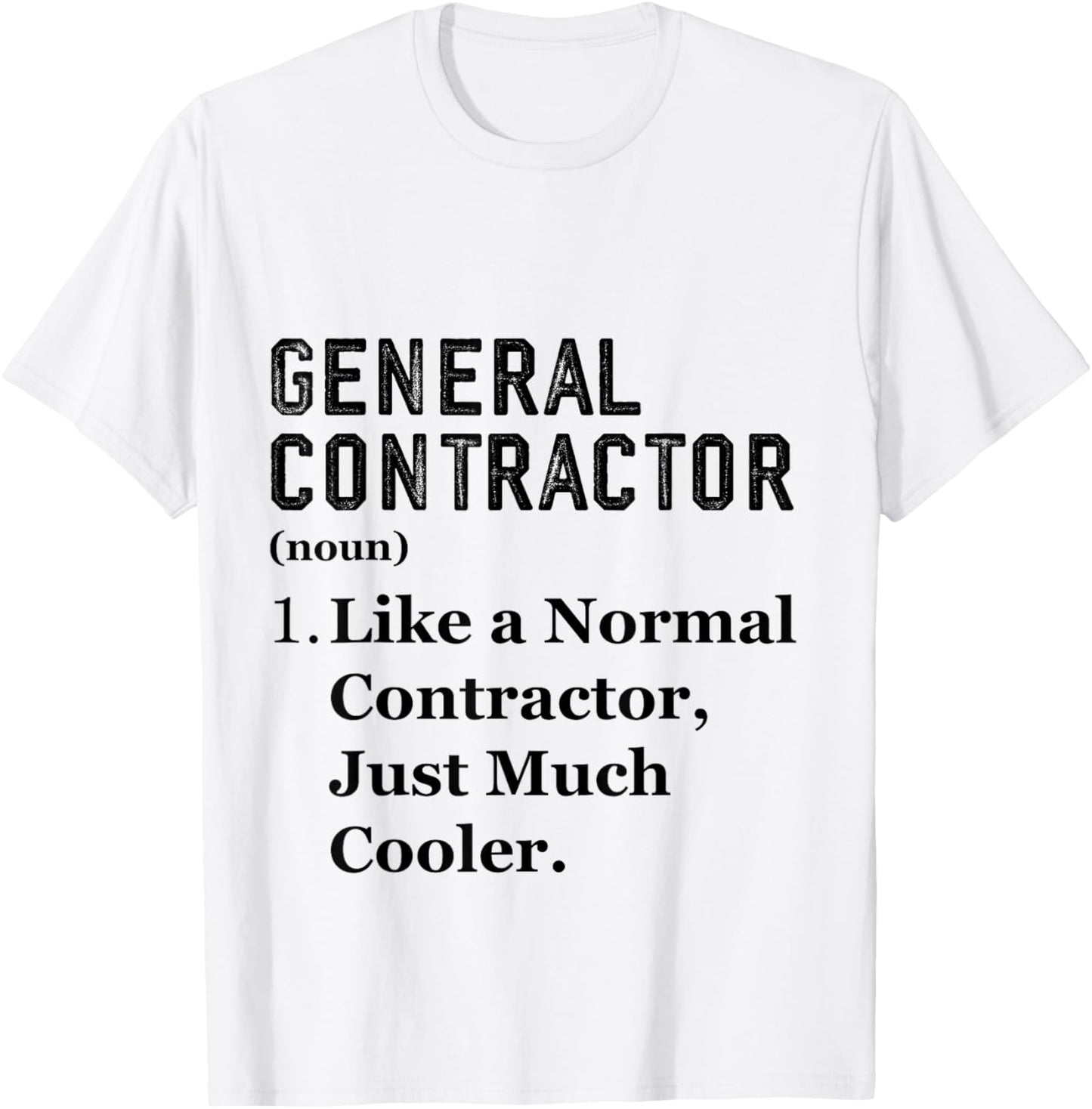 Funny Assistant Appreciation Day General Contractor T-Shirt - T-Shirt | White