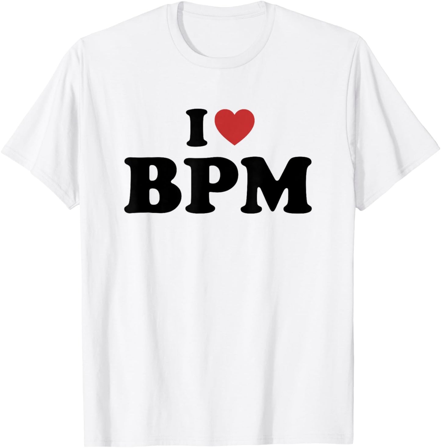 I Love BPM T-Shirt - T-Shirt | White