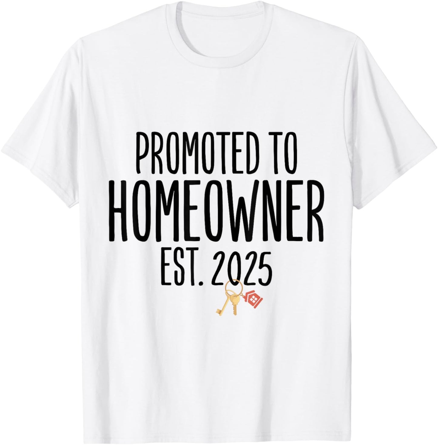 New Homeowner 2025 Housewarming First Time Home buyer T-Shirt - T-Shirt | White