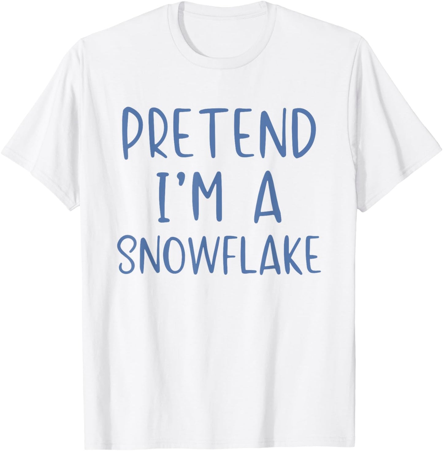 Pretend I'm A Snowflake Costume Halloween Simple Snow-Flake T-Shirt - T-Shirt | White