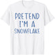 Pretend I'm A Snowflake Costume Halloween Simple Snow-Flake T-Shirt - T-Shirt | White