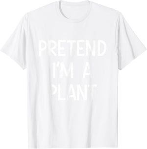 Pretend Im a Plant Costume Halloween T-Shirt - T-Shirt | White