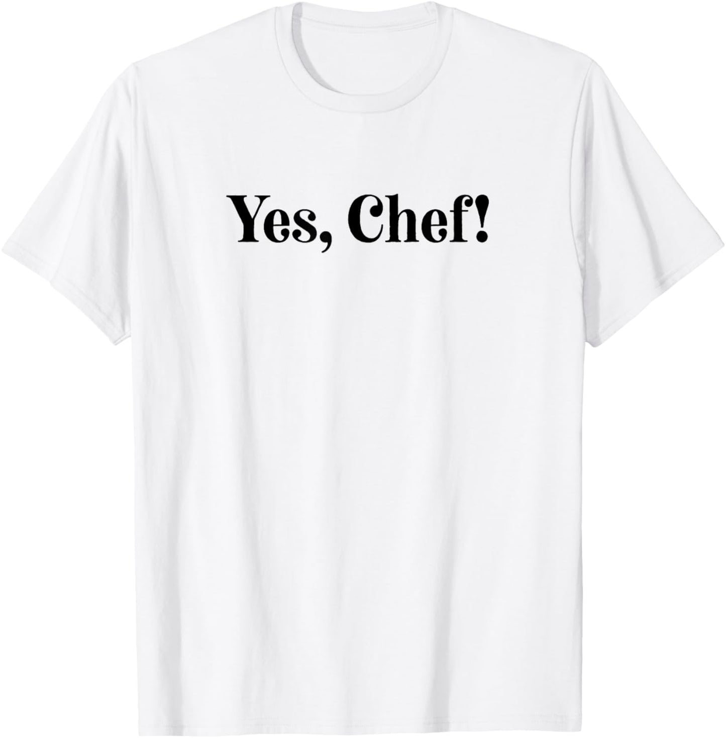 Yes, Chef! T-Shirt - T-Shirt | White