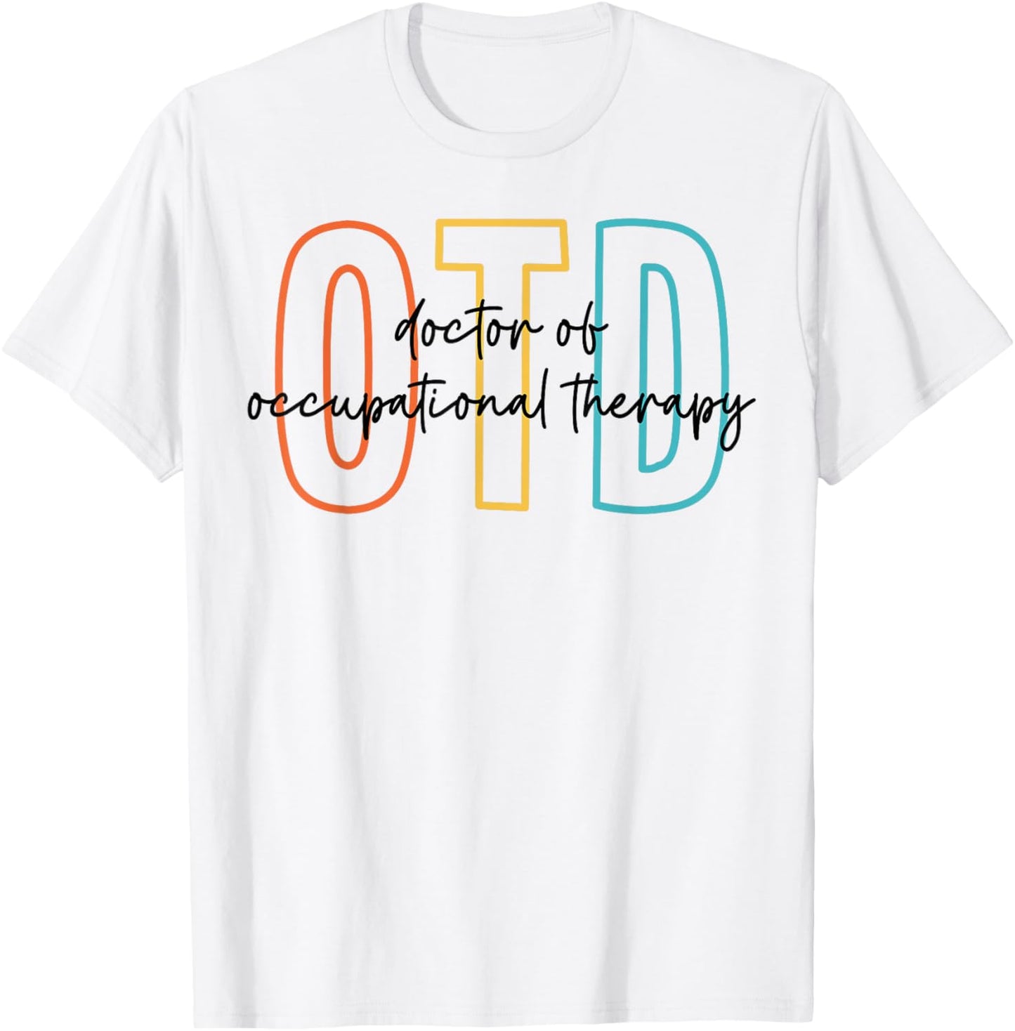 Doctor of Occupational Therapy Therapist OTD Graduation T-Shirt - T-Shirt | White