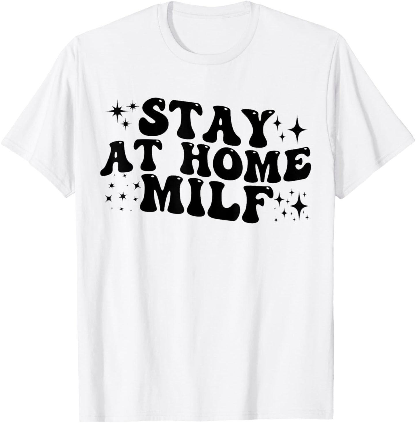 Stay At Home Milf Funny New Mom Shirt Funny Stay At Home Mom T-Shirt - T-Shirt | White