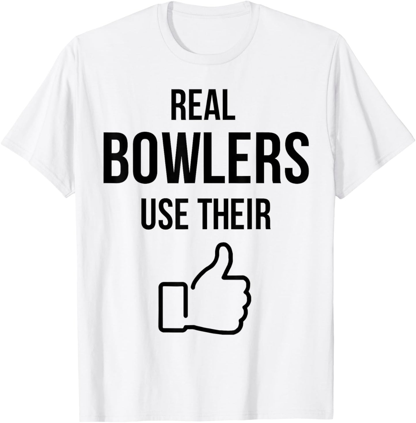 Real Bowlers Use Their T-Shirt - T-Shirt | White