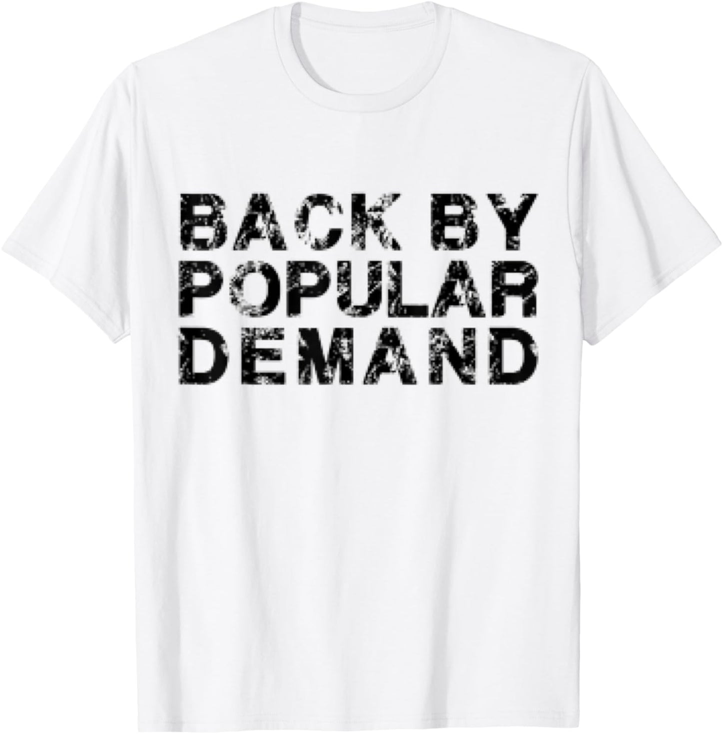 Back by Popular Demand T-Shirt - T-Shirt | White