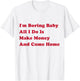 I'm Boring Baby, All I Do Is Make Money and Come Home T-Shirt - T-Shirt | White