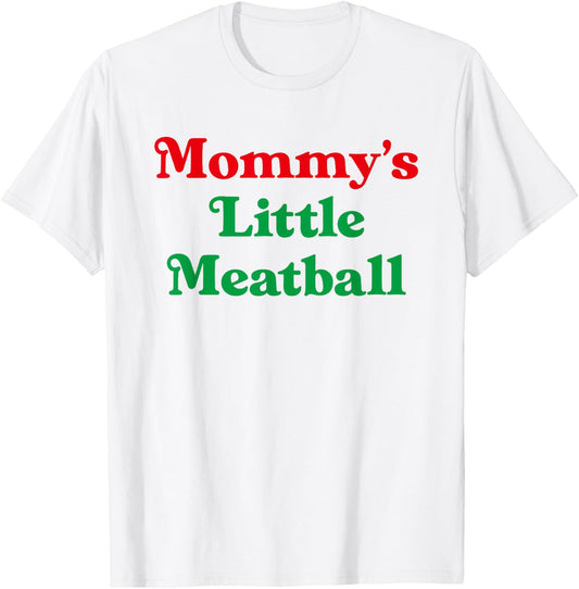 Mommy's Little Meatball Italian Funny Family Matching Joke T-Shirt - T-Shirt | White