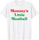 Mommy's Little Meatball Italian Funny Family Matching Joke T-Shirt - T-Shirt | White