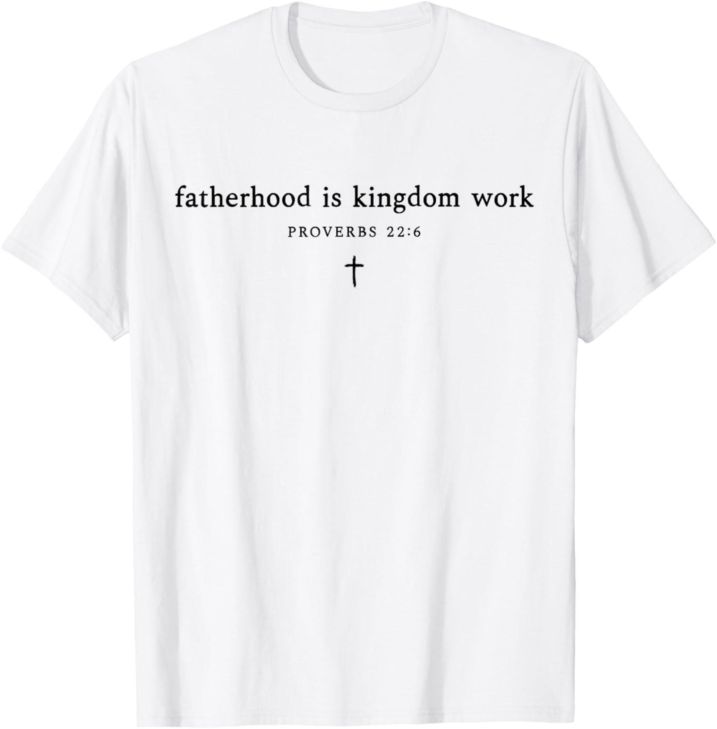 Fatherhood is Kingdom Work Cross Christian Dad Fathers Day T-Shirt - T-Shirt | White