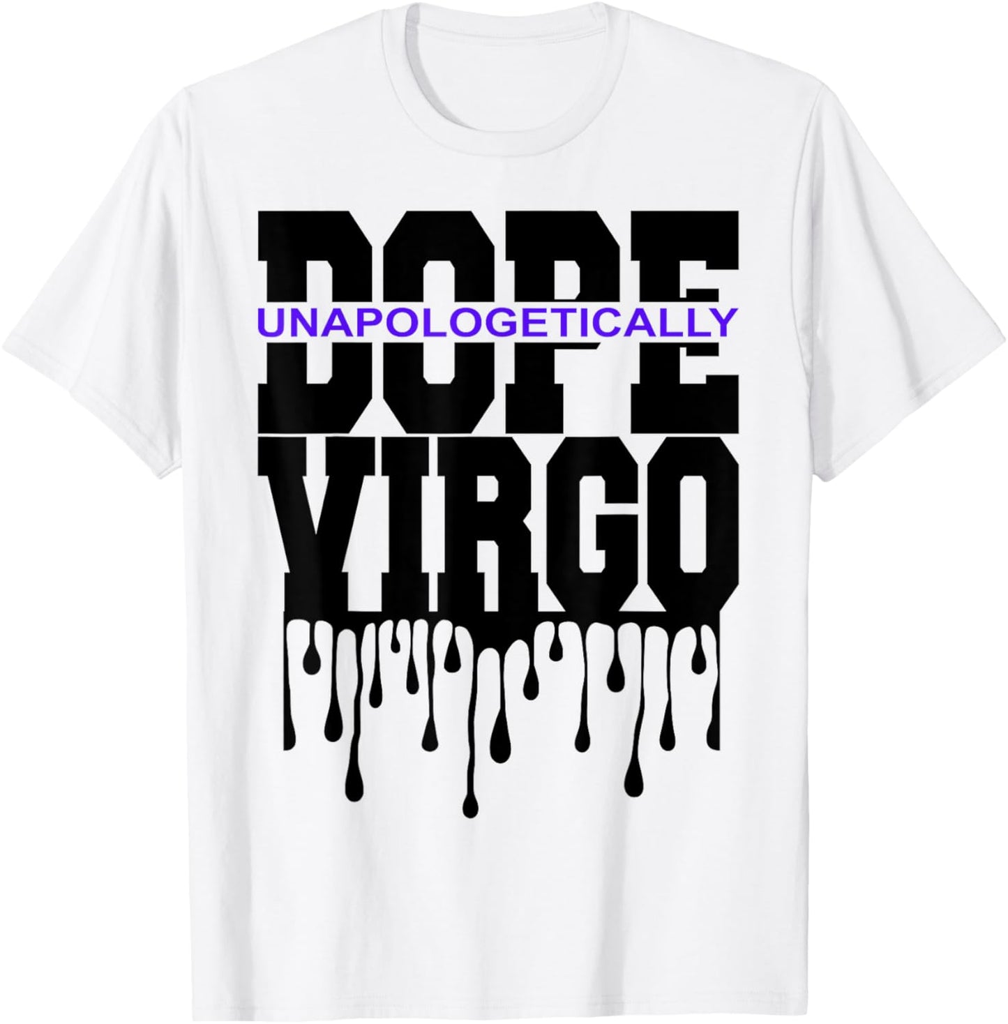 Unapologetically Dope Virgo August September Zodiac Sign T-Shirt - T-Shirt | White