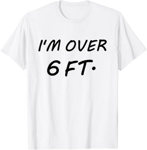 I'm Over 6 Feet Tall 6 FT T-Shirt - T-Shirt | White