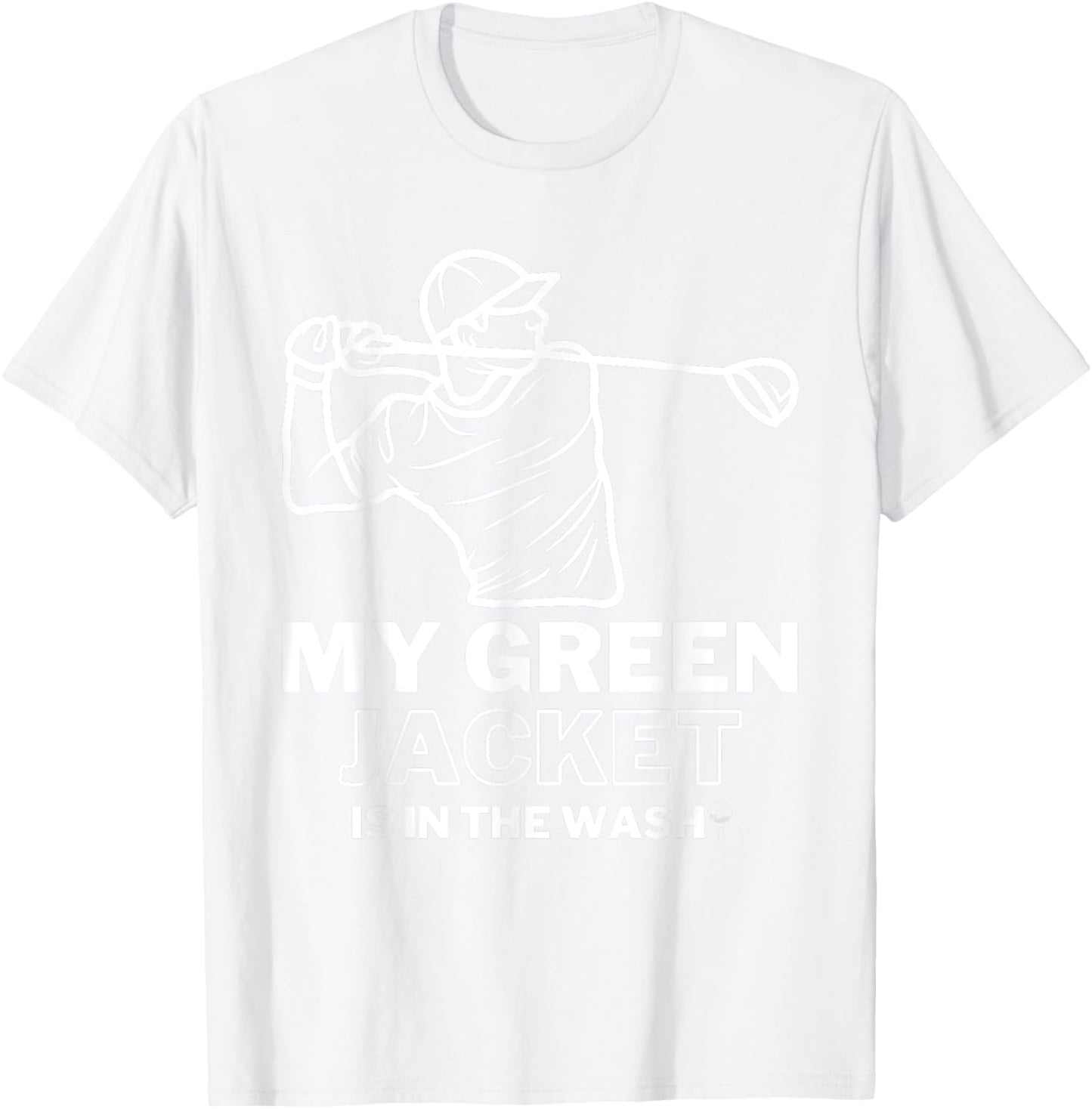 My Jacket Green In The Wash Master Golf - Funny Golf T-Shirt - T-Shirt | White