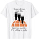 Some Of You May Die But It's A Sacrifice I'm Willing To Make T-Shirt - T-Shirt | White