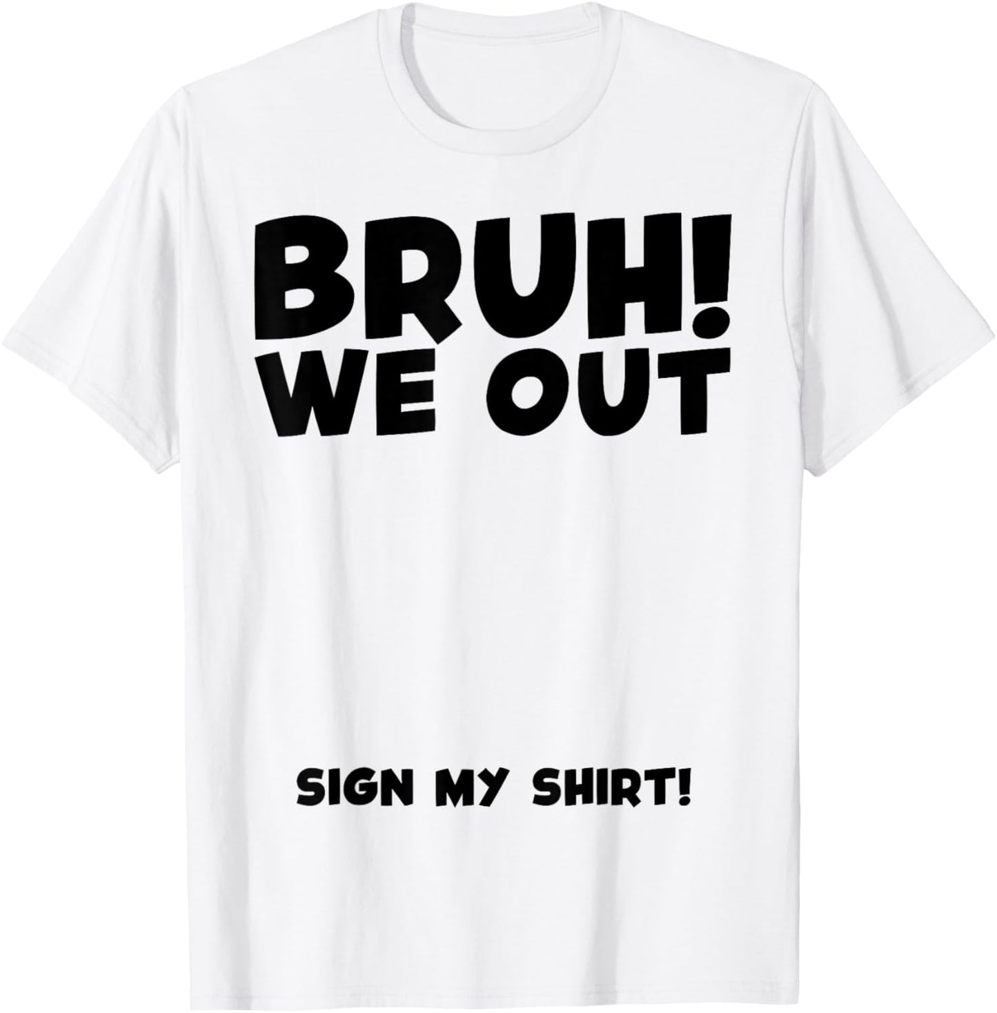 Student Signature Last Day of School Bruh We Out Sign My T-Shirt - T-Shirt | White