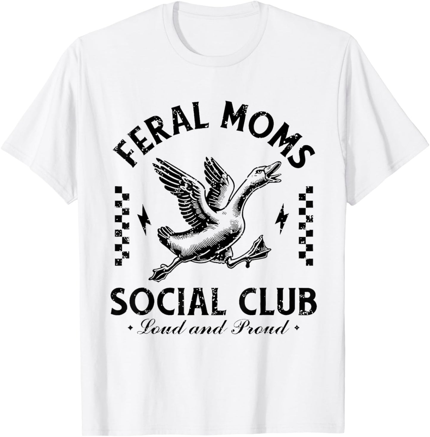 Feral Moms Social Club Loud And Proud Goose T-Shirt - T-Shirt | White
