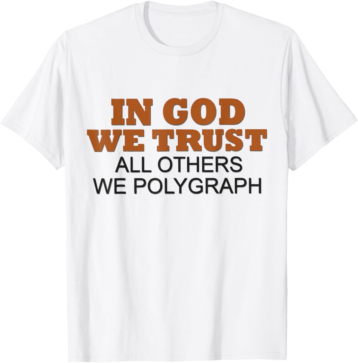 In God We Trust All Others We Polygraph T-Shirt - T-Shirt | White