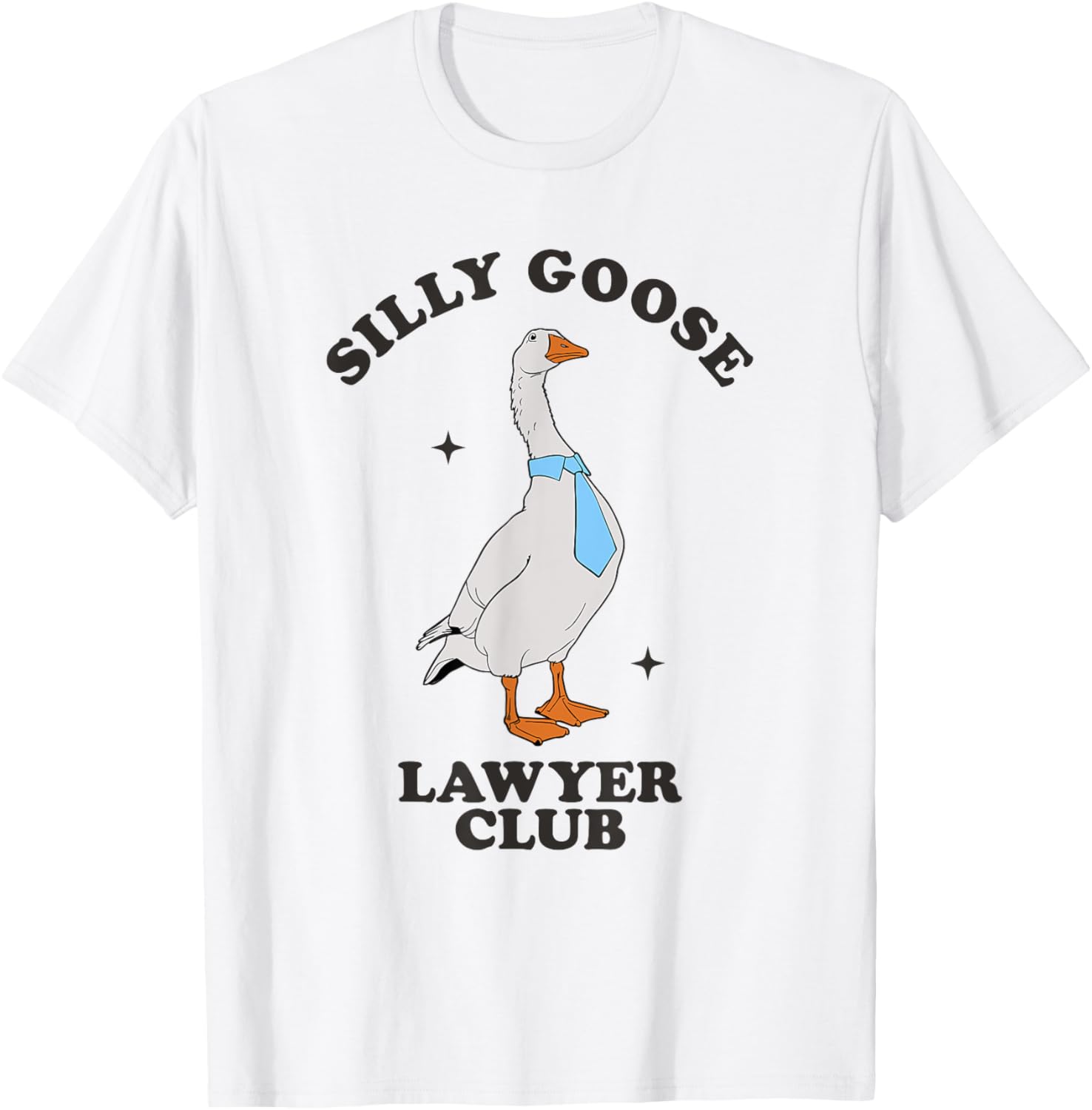 Silly Goose Lawyer Club Funny Law Student Lawyer Sarcasm T-Shirt - T-Shirt | White