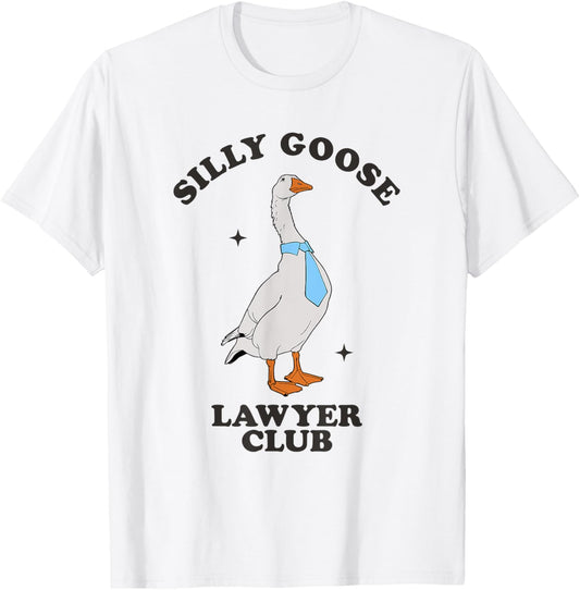 Silly Goose Lawyer Club Funny Law Student Lawyer Sarcasm T-Shirt - T-Shirt | White