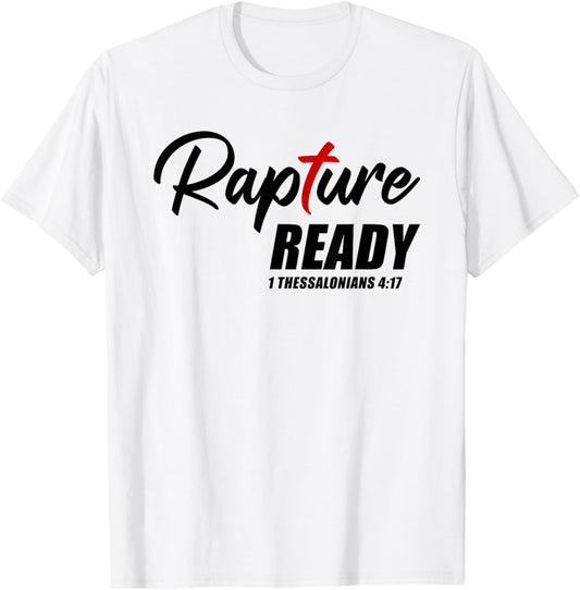 Rapture Ready 1 Thessalonians 4:17 – Second Coming of JESUS T-Shirt - T-Shirt | White
